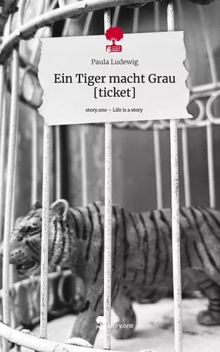 Ein Tiger macht Grau [ticket]. Life is a Story - story.one