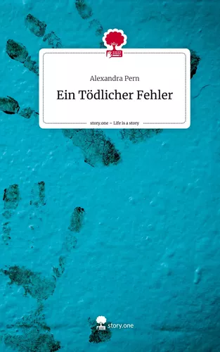 Ein Tödlicher Fehler. Life is a Story - story.one