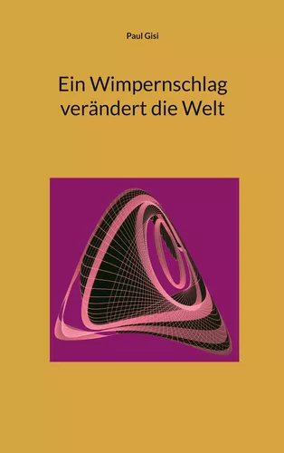 Ein Wimpernschlag verändert die Welt