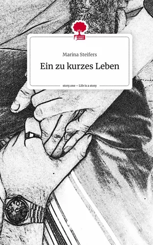 Ein zu kurzes Leben. Life is a Story - story.one
