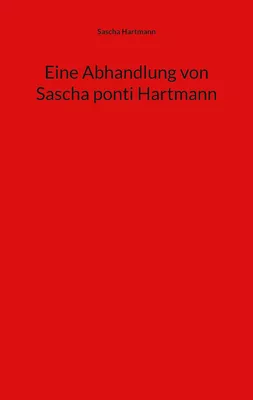 Eine Abhandlung von Sascha ponti Hartmann