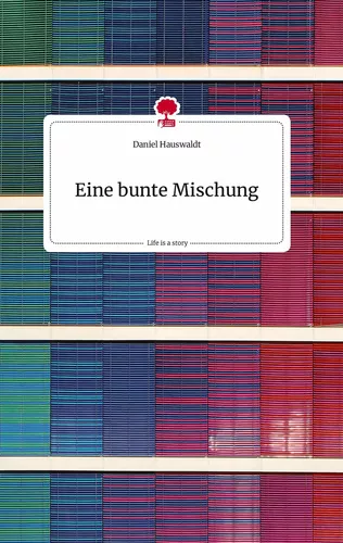 Eine bunte Mischung. Life is a Story - story.one