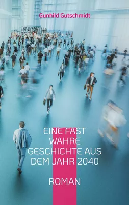 Eine fast wahre Geschichte aus dem Jahr 2040