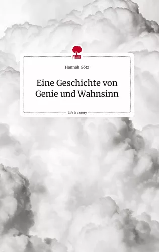 Eine Geschichte von Genie und Wahnsinn. Life is a Story - story.one