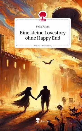 Eine kleine Lovestory ohne Happy End. Life is a Story - story.one