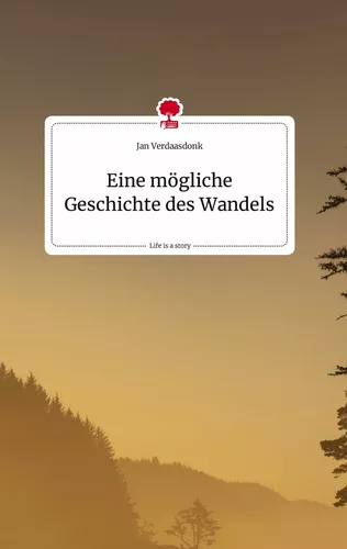 Eine mögliche Geschichte des Wandels. Life is a Story - story.one