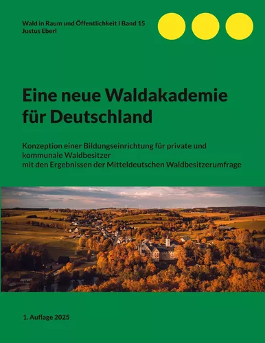 Eine neue Waldakademie für Deutschland