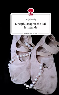 Eine philosophische Ballettstunde. Life is a Story - story.one