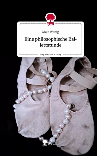 Eine philosophische Ballettstunde. Life is a Story - story.one
