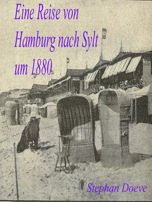 Eine Reise von Hamburg nach Sylt um 1880