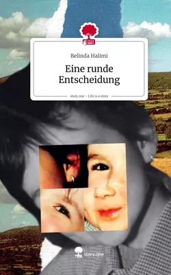Eine runde Entscheidung. Life is a Story - story.one