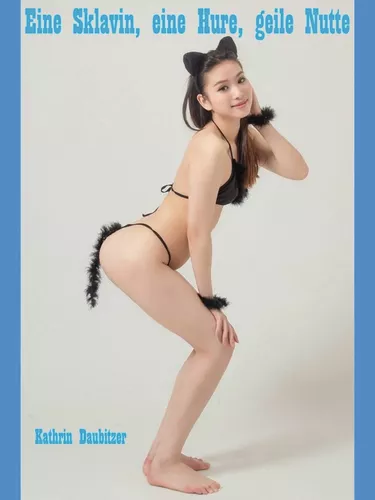 Eine Sklavin, eine Hure, geile Nutte