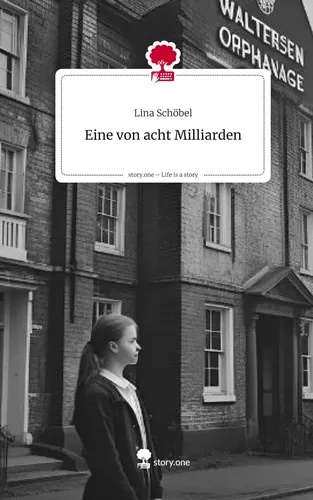 Eine von acht                    Milliarden. Life is a Story - story.one