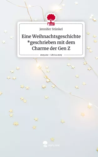 Eine Weihnachtsgeschichte *geschrieben mit dem Charme der Gen Z. Life is a Story - story.one