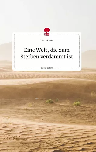 Eine Welt, die zum Sterben verdammt ist. Life is a Story. Life is a Story - story.one