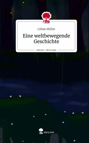 Eine weltbewegende Geschichte. Life is a Story - story.one