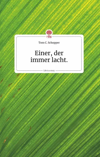 Einer, der immer lacht. Life is a Story - story.one