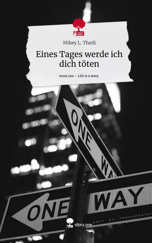 Eines Tages werde ich dich töten. Life is a Story - story.one