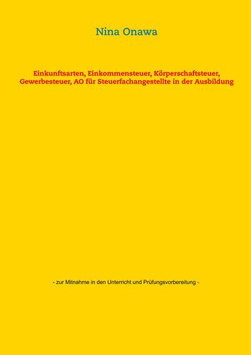 Einkunftsarten, Einkommensteuer, Körperschaftsteuer, Gewerbesteuer, AO für Steuerfachangestellte in der Ausbildung