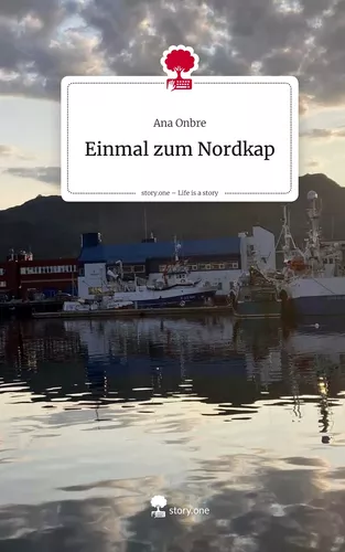 Einmal zum Nordkap. Life is a Story - story.one