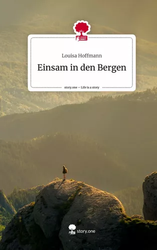 Einsam in den Bergen. Life is a Story - story.one