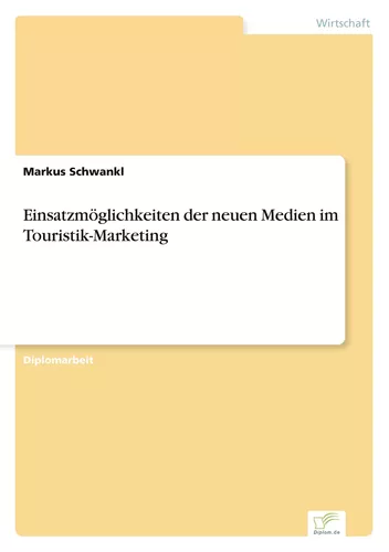 Einsatzmöglichkeiten der neuen Medien im Touristik-Marketing
