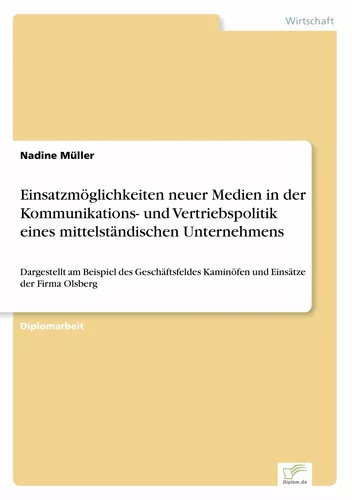 Einsatzmöglichkeiten neuer Medien in der Kommunikations- und Vertriebspolitik eines mittelständischen Unternehmens
