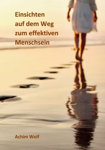 Einsichten auf dem Weg zum effektiven Menschsein