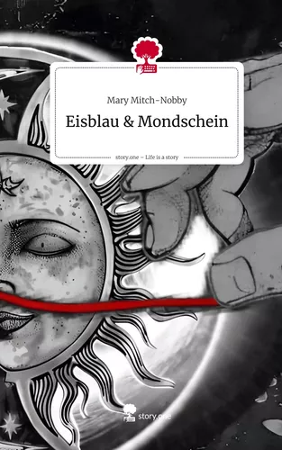 Eisblau & Mondschein. Life is a Story - story.one