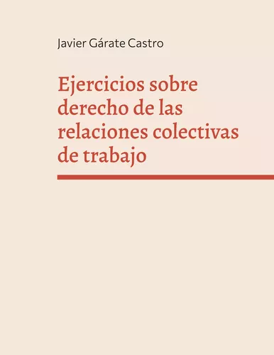 Ejercicios sobre derecho de las relaciones colectivas de trabajo