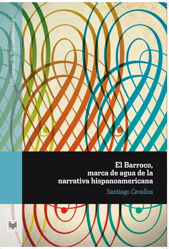 El Barroco, marca de agua de la narrativa hispanoamericana
