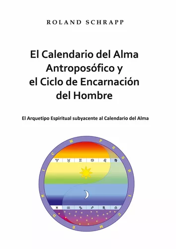 El Calendario del Alma Antroposófico y el Ciclo de Encarnación del Hombre