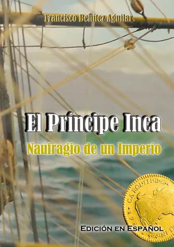 El Príncipe Inca, Naufragio de un Imperio