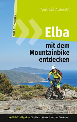 Elba mit dem Mountainbike entdecken 2 - GPS-Trailguide für die schönste Insel der Toskana