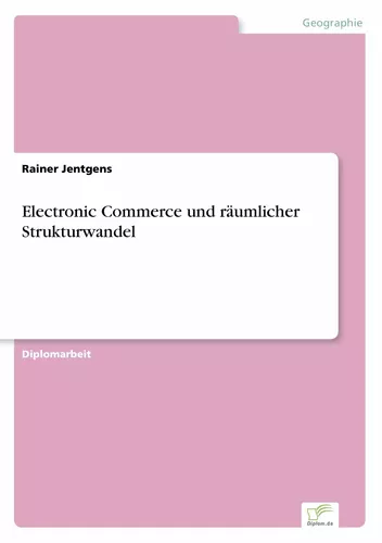 Electronic Commerce und räumlicher Strukturwandel
