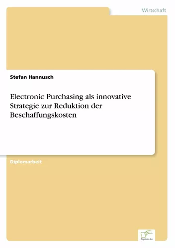 Electronic Purchasing als innovative Strategie zur Reduktion der Beschaffungskosten