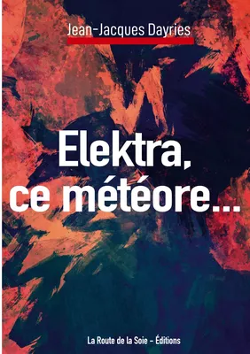 Elektra, ce météore...