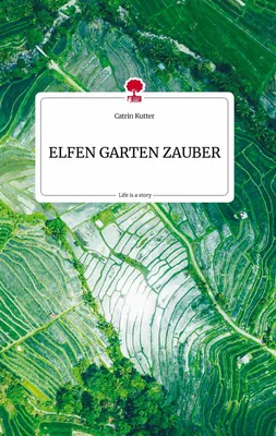 ELFEN GARTEN ZAUBER. Life is a Story - story.one