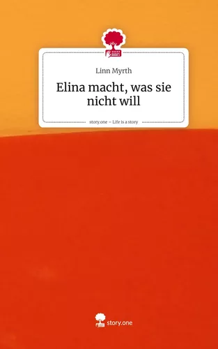 Elina macht, was sie nicht will. Life is a Story - story.one