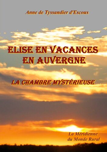 Elise en vacances en auvergne - La chambre mystérieuse