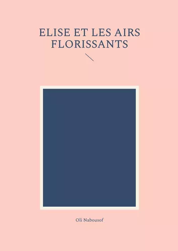 Elise et les airs florissants
