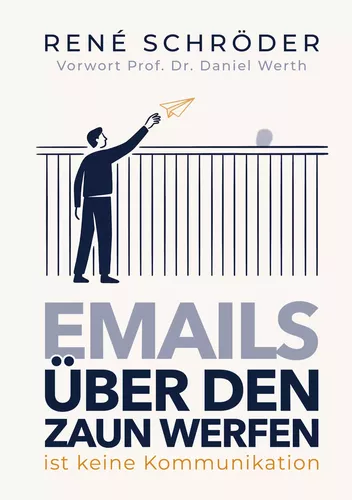 Emails über den Zaun werfen ist keine Kommunikation