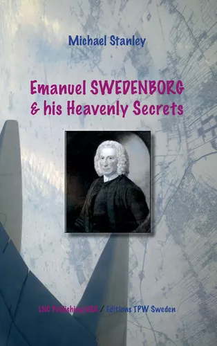 Emanuel Swedenborg and his Heavenly Secrets
