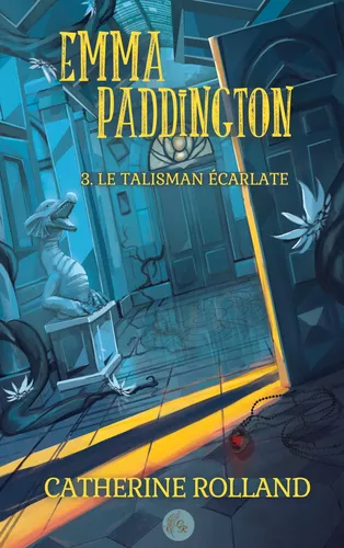 Emma Paddington (tome 3) : Le talisman écarlate