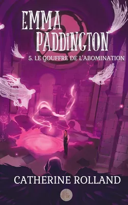 Emma Paddington (tome 5) : Le gouffre de l'abomination
