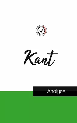 Emmanuel Kant (étude et analyse complète de sa pensée)
