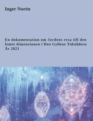 En dokumentation om Jordens resa till den femte dimensionen i Den Gyllene Tidsåldern. År 2023