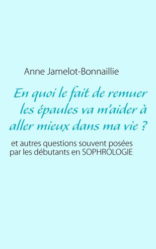 En quoi le fait de remuer les épaules va m’aider à aller mieux dans ma vie ?