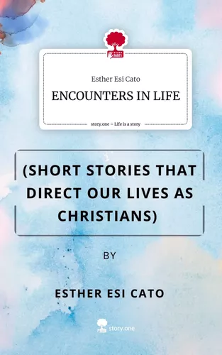ENCOUNTERS IN LIFE. Life is a Story - story.one