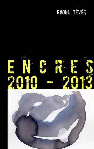 Encres 2010 - 2013